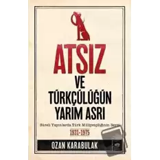 Atsız ve Türkçülüğün Yarım Asrı