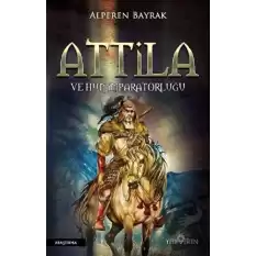 Attila ve Hun İmparatorluğu