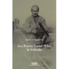 Avcı Prenses Zeyneb Halim ile Sohbetler