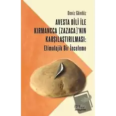 Avesta Dili İle Kırmancca (Zazaca)’nın Karşılaştırılması: Etimolojik Bir İnceleme