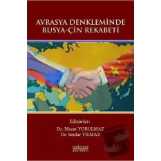 Avrasya Denkleminde Rusya-Çin Rekabeti