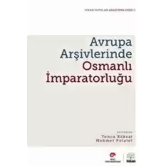 Avrupa Arşivlerinde Osmanlı İmparatorluğu