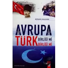 Avrupa Birliği Mi Türk Birliği Mi