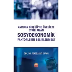 Avrupa Birliğine Üyelikte Etkili Olan Sosyoekonomik Faktörlerin Belirlenmesi