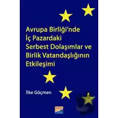 Avrupa Birliği’nde İç Pazardaki Serbest Dolaşımlar ve Birlik Vatandaşlığının Etkileşimi