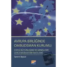 Avrupa Birliğinde Ombudsman Kurumu: Siyasi Bütünleşme ve Genişleme Çerçevesinde Bir İnceleme