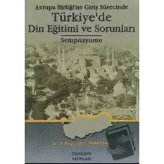 Avrupa Birliği’ne Giriş Sürecinde Türkiye’de Din Eğitimi ve Sorunları Sempozyumu