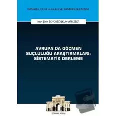 Avrupada Göçmen Suçluluğu Araştırmaları: Sistematik Derleme