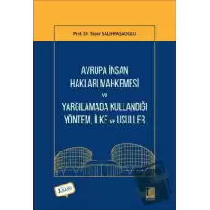 Avrupa İnsan Hakları Mahkemesi ve Yargılamada Kullandığı Yöntem İlke, ve Usuller