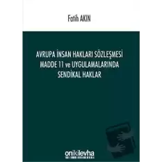 Avrupa İnsan Hakları Sözleşmesi Madde 11 ve Uygulamalarında Sendikal Haklar