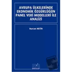 Avrupa Ülkelerinde Ekonomik Özgürlüğün Panel Veri Modelleri İle Analizi