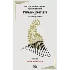Avrupa ve Azerbaycan Bestecilerinden Piyano Eserleri ve Teknik Alıştırmalar