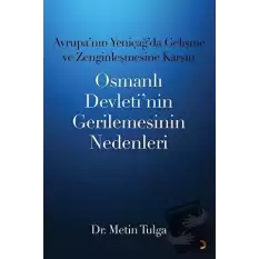 Avrupa’nın Yeniçağ ’da Gelişme ve Zenginleşmesine Karşın Osmanlı Devleti’nin Gerilemesinin Nedenleri