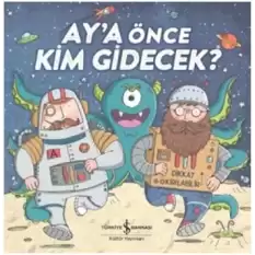 Aya Önce Kim Gidecek?