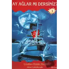 Ay Ağlar mı Dersiniz?