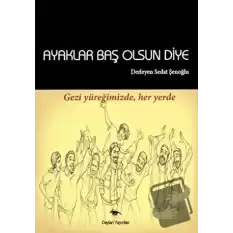 Ayaklar Baş Olsun Diye