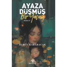 Ayaza Düşmüş Bir Yaşam