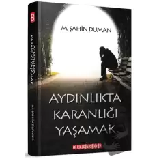 Aydınlıkta Karanlığı Yaşamak