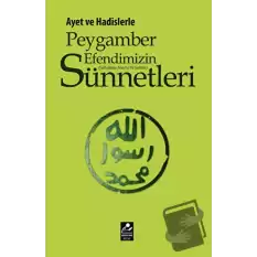 Ayet ve Hadislerle Peygamber Efendimizin (s.a.v.) Sünnetleri