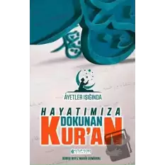 Ayetler Işığında Hayatımıza Dokunan Kuran