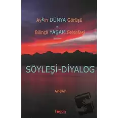 Aykırı Dünya Görüşü ve Bilinçli Yaşam Felsefesi Üzerine Söyleşi-Diyalog