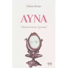 Ayna “Hislerimin Aynası”