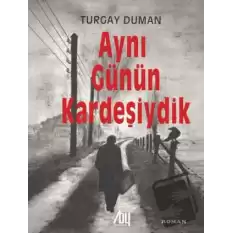 Aynı Günün Kardeşiydik