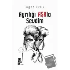 Ayrılığı Aşkla Sevdim