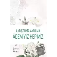 Ayrıştırma Ayrılma Ademiyiz Hepimiz