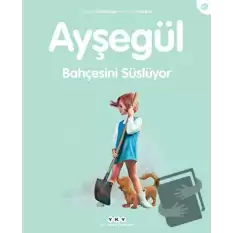 Ayşegül Bahçesini Süslüyor