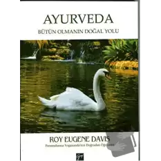 Ayurveda: Bütün Olmanın Doğal Yolu