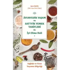 Ayurvedik Yaşam ve Sattvik Yemek Tarifleri ile İyi Olma Hali