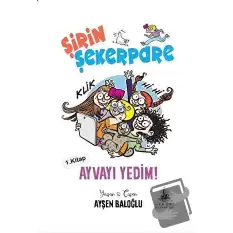 Ayvayı Yedim - Şirin Şekerpare 1.Kitap