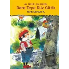 Az Gittik, Uz Gittik, Dere Tepe Düz Gittik (Ciltli)