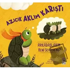 Azıcık Aklım Karıştı Arkadaşlarım Beni Seviyor mu?