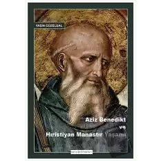 Aziz Benedikt ve Hıristiyan Manastır Yaşamı