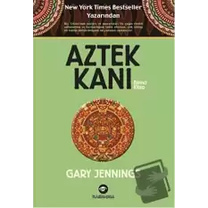 Aztek Kanı : Birinci Kitap