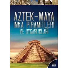 Aztek-Maya İnka Piramitleri ve Uygarlıkları