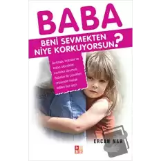 Baba Beni Sevmekten Niye Korkuyorsun?