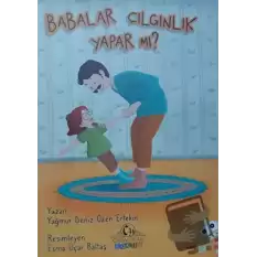 Babalar Çılgınlık Yapar Mı? (Ciltli)