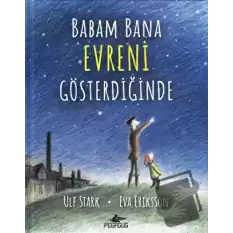 Babam Bana Evreni Gösterdiğinde (Ciltli)