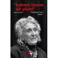 Babam Hasan Ali Yücel - Gülümser Yücel Kitabı