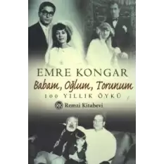 Babam, Oğlum, Torunum 100 Yıllık Öykü