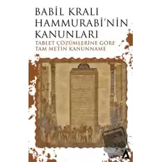 Babil Kralı Hammurabi’nin Kanunları - Tablet Çözümlerine Göre Tam Metin Kanunname