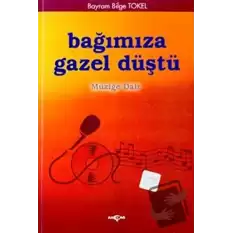 Bağımıza Gazel Düştü Müziğe Dair