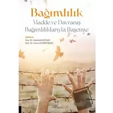 Bağımlılık - Madde ve Davranış Bağımlılıklarıyla Başetme