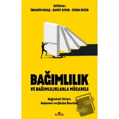 Bağımlılık ve Bağımlılıklarla Mücadele Bağımlılık Türleri, Nedenleri ve Çözüm Önerileri