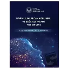 Bağımlılıklardan Korunma ve Sağlıklı Yaşam : Kısa Bir Giriş