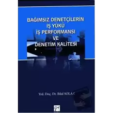 Bağımsız Denetçilerin İş Yükü Perfonmansı ve Denetim Kalitesi