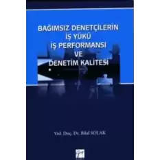 Bağımsız Denetçilerin İş Yükü Perfonmansı ve Denetim Kalitesi